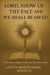 Abbildung von: Lord, Show Us Thy Face and We Shall Be Saved - Bishop Sheen Today
