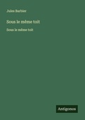 Cover: Sous le meme toit - Antigonos Verlag