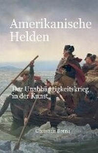 Abbildung von: Amerikanische Helden Der Unabhaengigkeitskrieg in der Kunst - Missys Clan