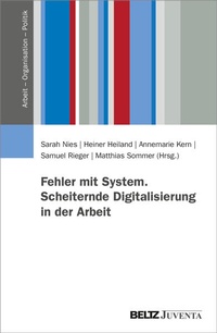 Bild vergrößern Bild: Fehler mit System. Scheiternde Digitalisierung in der Arbeit - Juventa Verlag ein Imprint der Beltz Verlagsgruppe GmbH & Co. KG