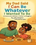 Cover: My Dad Said I Can Be Whatever I Wanted To Be - Bepublished.Org