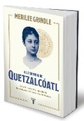 Cover: A la sombra de Quetzalcoatl / In the Shadow of Quetzalcoatl: Zelia Nuttall and the Search For Mexico's Ancient Civilizations - Penguin Random House Grupo Editorial