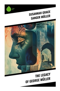 Enlarge image Cover: The Legacy of George Müller - Sharp Ink