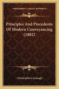 Enlarge image Cover: Principles And Precedents Of Modern Conveyancing (1882) - Kessinger Publishing