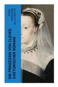 Cover: Die Prinzessin von Cleves (Historischer Roman) - e-artnow