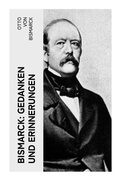 Cover: Bismarck: Gedanken und Erinnerungen - e-artnow