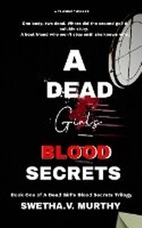 Enlarge image Cover: A Dead Girl's Blood Secrets - Swetha V Murthy
