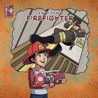 Enlarge image Cover: I Want To Be A Firefighter - Unibino Pte. Ltd.