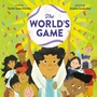 Cover: The World's Game - Knopf Books for Young Readers