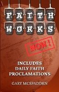Cover: Faith Works Now! - Gary McSpadden
