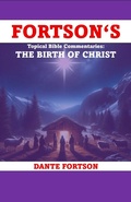 Cover: Fortson's Topical Bible Commentaries: The Birth of Christ - Dante Fortson