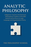 Bild: Analytic Philosophy: A Beginner's Guide to the Dominant Philosophical Tradition of the 20th Century and Its Focus on Logic, Language, and Argumentative Clarity (Western Philosophy) - The Philosophy School