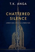 Cover: Chattered Silence - T.K. ANGA