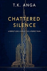 Enlarge image Cover: Chattered Silence - T.K. ANGA