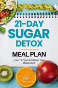 Cover: 21-Day Sugar Detox Meal Plan: Lose 15 Pounds & Reset Your Metabolism - PHIPHAT NAKARPHA