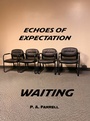 Cover: Echoes of Expectation: Waiting. - Dr. Patricia A. Farrell