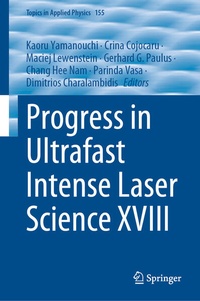 Enlarge image Cover: Progress in Ultrafast Intense Laser Science XVIII - Springer