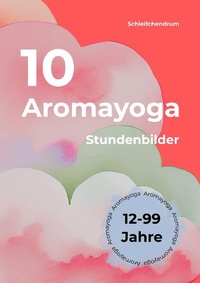 Abbildung von: 10 Aromayoga Stundenbilder - epubli