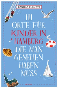 Abbildung von: 111 Orte für Kinder in Hamburg, die man gesehen haben muss - Emons Verlag