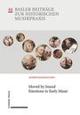 Cover: Moved by Sound: Emotions in Early Music - Schwabe Verlagsgruppe AG Schwabe Verlag