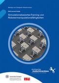 Bild: Simulationsbasiertes Training von Robotermanipulationsf&auml;higkeiten - Fraunhofer Verlag