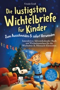 Cover: Die lustigsten Wichtelbriefe f&uuml;r Kinder | Zum Ausschneiden & sofort Verwenden | Interaktives Adventskalender-Buch mit Wichtelstreichen f&uuml;r die Wichtelt&uuml;r & Mitmach-Elementen | F&uuml;r Erstleser und Grundsch&uuml;ler ab der 1. Klasse - Ehrengut Verlag