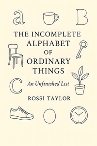 Abbildung von: The Incomplete Alphabet of Ordinary Things - Publishdrive