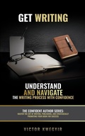 Cover: Get Writing: Understand and Navigate the Writing Process with Confidence (The Confident Author series, #1) - Vike Springs Publishing Ltd