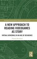 Cover: A New Approach to Reading Videogames as Story - Routledge