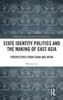 Cover: State Identity Politics and the Making of East Asia - Routledge