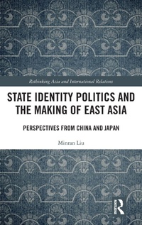 Enlarge image Cover: State Identity Politics and the Making of East Asia - Routledge