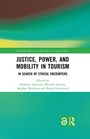 Cover: Justice, Power, and Mobility in Tourism - Routledge