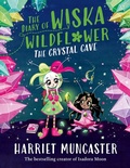 Cover: The Diary of Wiska Wildflower: The Crystal Cave - Oxford Children's Books