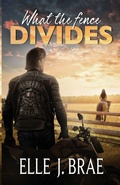 Cover: What the fence DIVIDES - Elle J. Brae