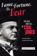 Cover: Fame, Fortune, and Fear: The Rise and Fall of Con Jones - Australian Fugitive, Canadian Sports Mogul - Tellwell Talent