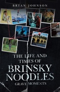 Cover: The Life and Times of Brinsky Noodles: Grave Moments - Tellwell Talent