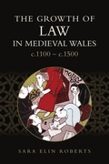 Cover: The Growth of Law in Medieval Wales, c.1100-c.1500 - Boydell & Brewer