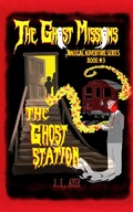 Cover: The Ghost Station (The Ghost Missions Magical Adventure Series, #3) - J. E. Ayer