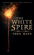Cover: The White Spire - Invisible Publishing Company