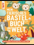 Cover: Mein tierisches Bastelbuch um die Welt - frechverlag GmbH