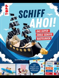 Enlarge image Cover: Schiff Ahoi! Das supercoole Schiffe-Bastelbuch - frechverlag GmbH