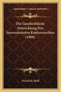 Abbildung von: Die Geschichtliche Entwicklung Des Internationalen Konkursrechtes (1908) - Kessinger Publishing