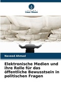 Cover: Elektronische Medien und ihre Rolle fuer das oeffentliche Bewusstsein in politischen Fragen - Verlag Unser Wissen