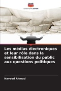 Cover: Les medias electroniques et leur role dans la sensibilisation du public aux questions politiques - Editions Notre Savoir