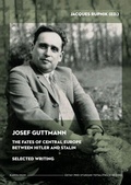 Cover: Josef Guttmann: The Fates of Central Europe Between Hitler and Stalin - Karolinum,Nakladatelstvi Univerzity Karlovy,Czech Republic