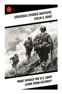 Enlarge image Cover: What Should the U.S. Army Learn From History? - Sharp Ink