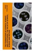 Cover: The Foundations of Science: Science and Hypothesis, The Value of Science, Science and Method - e-artnow