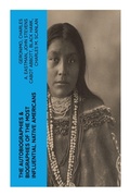 Cover: The Autobiographies & Biographies of the Most Influential Native Americans - e-artnow
