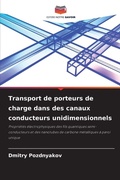 Cover: Transport de porteurs de charge dans des canaux conducteurs unidimensionnels - Editions Notre Savoir