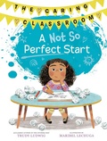 Cover: A Not So Perfect Start (The Caring Classroom, Book 1) - Knopf Books for Young Readers